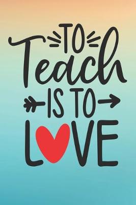 Book cover for To Teach Is To Love