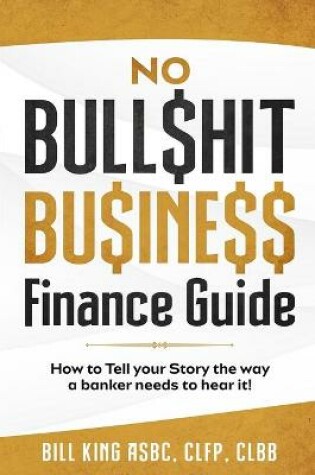 Cover of No Bull$hit Bu$ine$$ Finance Guide