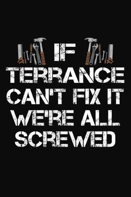 Book cover for If Terrance Can't Fix It We're All Screwed