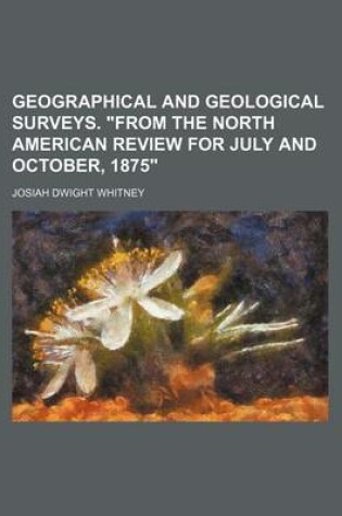 Cover of Geographical and Geological Surveys. "From the North American Review for July and October, 1875"