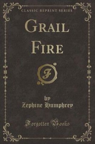 Cover of Grail Fire (Classic Reprint)