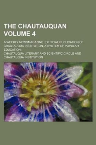 Cover of The Chautauquan Volume 4; A Weekly Newsmagazine. [Official Publication of Chautauqua Institution, a System of Popular Education].