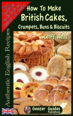 Book cover for How To Bake British Cakes, Crumpets, Buns & Biscuits