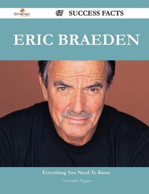 Book cover for Eric Braeden 67 Success Facts - Everything You Need to Know about Eric Braeden