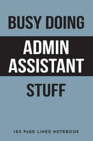 Cover of Busy Doing Admin Assistant Stuff