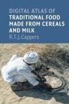 Book cover for Digital atlas of traditional food made from cereals and milk