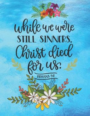 Book cover for While we were still sinners, Christ died for us Romans 5