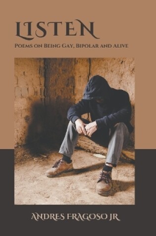 Cover of Listen, Poems on being Gay, Bipolar, and Alive