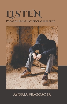 Book cover for Listen, Poems on being Gay, Bipolar, and Alive