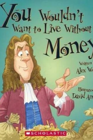 Cover of You Wouldn't Want to Live Without Money!