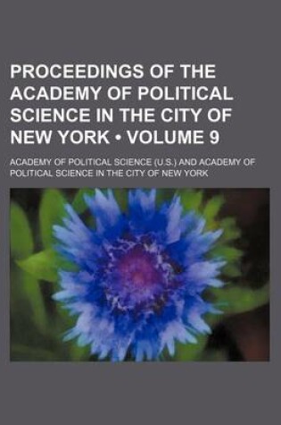 Cover of Proceedings of the Academy of Political Science in the City of New York (Volume 9)