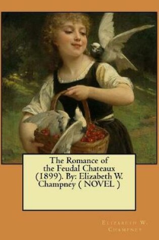 Cover of The Romance of the Feudal Chateaux (1899). By