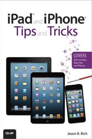 Cover of iPad and iPhone Tips and Tricks (Covers iOS 6 on iPad, iPad mini, and iPhone)
