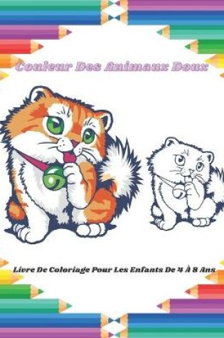 Cover of Couleur Des Animaux Doux - Livre De Coloriage Pour Les Enfants De 4 A 8 Ans