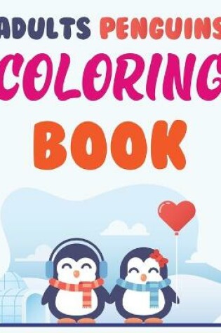 Cover of Adults Penguins Coloring Book