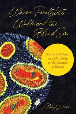 Cover of Where Paralytics Walk and the Blind See