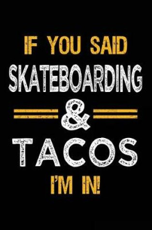 Cover of If You Said Skateboarding & Tacos I'm In