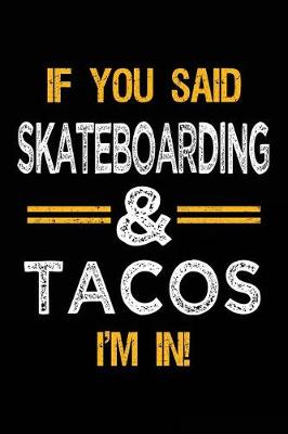 Book cover for If You Said Skateboarding & Tacos I'm In