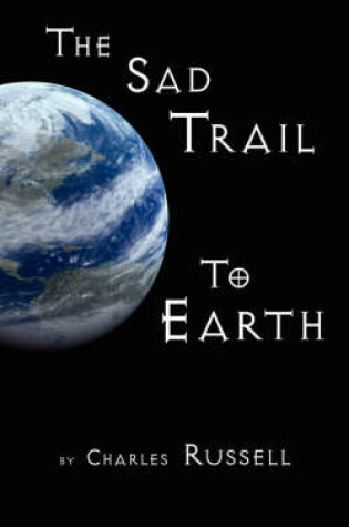 Cover of The Sad Trail To Earth