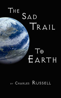 Book cover for The Sad Trail To Earth