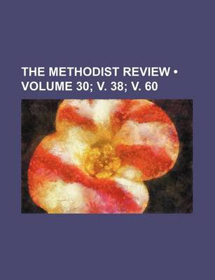 Book cover for The Methodist Review (Volume 30; V. 38; V. 60)