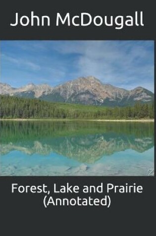 Cover of Forest, Lake and Prairie (Annotated)