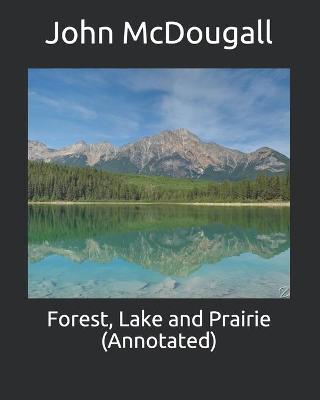 Book cover for Forest, Lake and Prairie (Annotated)