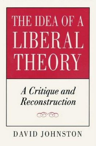 Cover of The Idea of a Liberal Theory