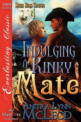 Book cover for Indulging a Kinky Mate [Rough River Coyotes 4] (Siren Publishing Everlasting Classic Manlove)