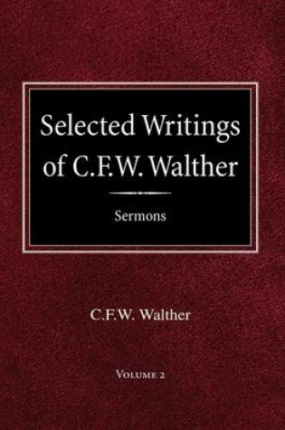 Cover of Selected Writings of C.F.W. Walther Volume 2 Selected Sermons