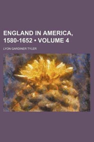 Cover of England in America, 1580-1652 (Volume 4)