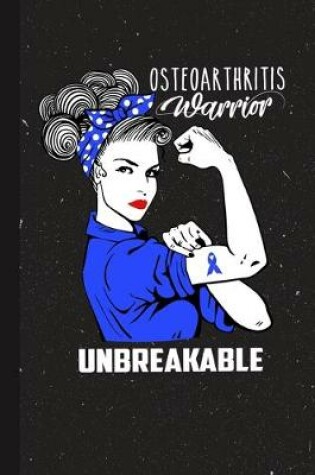 Cover of Osteoarthritis Warrior Unbreakable