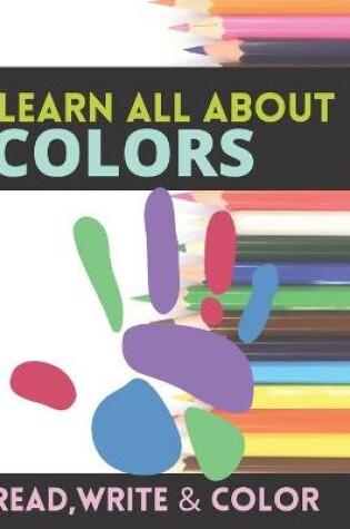Cover of Learn All About Colors Read Write & Color