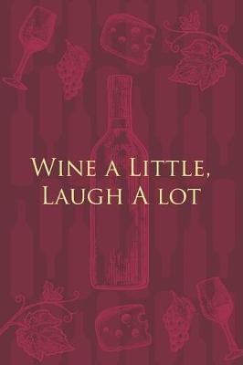 Book cover for Wine a Little, Laugh A lot