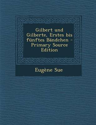 Book cover for Gilbert Und Gilberte, Erstes Bis Funftes Bandchen