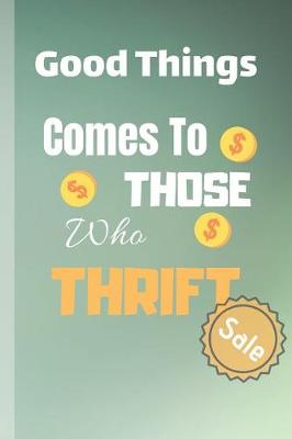 Cover of Good Things Comes To Those Who Thrift