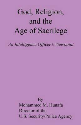 Book cover for God, Religion, and the Age of Sacrilege - An Intelligence Officer's Viewpoint