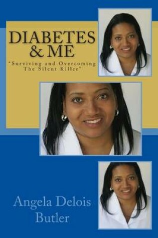 Cover of Diabetes and Me Surviving and Overcoming the Silent Killer