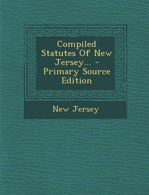 Book cover for Compiled Statutes of New Jersey... - Primary Source Edition