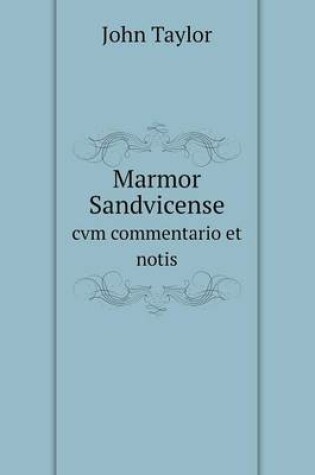 Cover of Marmor Sandvicense cvm commentario et notis