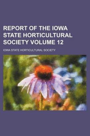 Cover of Report of the Iowa State Horticultural Society Volume 12