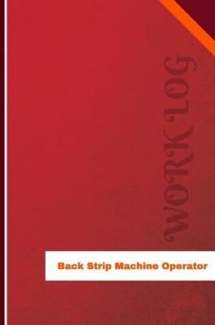 Cover of Back Strip Machine Operator Work Log