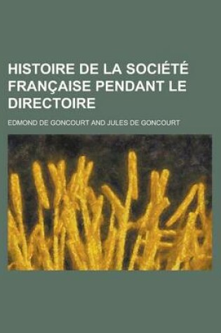 Cover of Histoire de La Societe Francaise Pendant Le Directoire