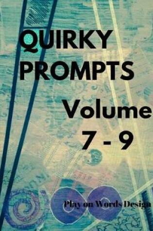 Cover of Quirky Prompts Volume 7 - 9