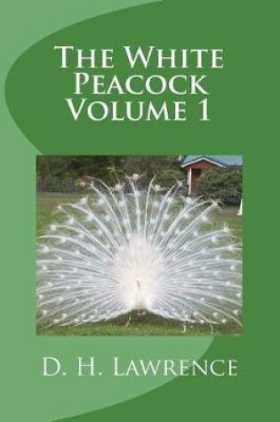 Cover of The White Peacock Volume 1