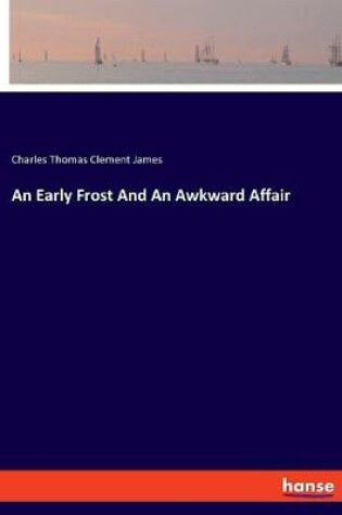 Cover of An Early Frost And An Awkward Affair