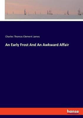 Book cover for An Early Frost And An Awkward Affair