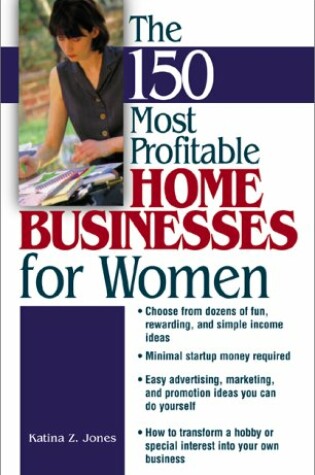Cover of The 150 Most Profitable Home Businesses for Women