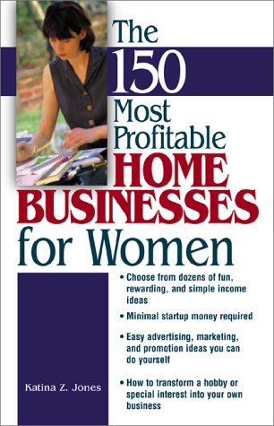Book cover for The 150 Most Profitable Home Businesses for Women