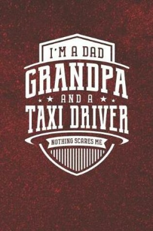 Cover of I'm A Dad Grandpa & A Taxi Driver Nothing Scares Me